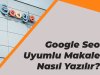 Google Seo Uyumlu Makale Nasıl Yazılır?