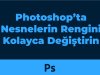 Photoshop’ta Nesnelerin Rengini Kolayca Değiştirin