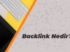 Backlink Nedir?