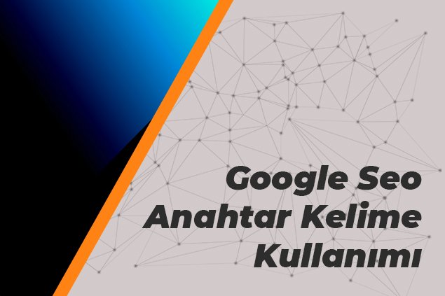 Google Seo Anahtar Kelime Kullanımı